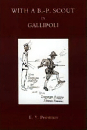 With A B-p Scout In Gallipoli. A Record Of The Belton Bulldogs, De E.y. Priestman. Editorial Naval Military Press Ltd, Tapa Blanda En Inglés