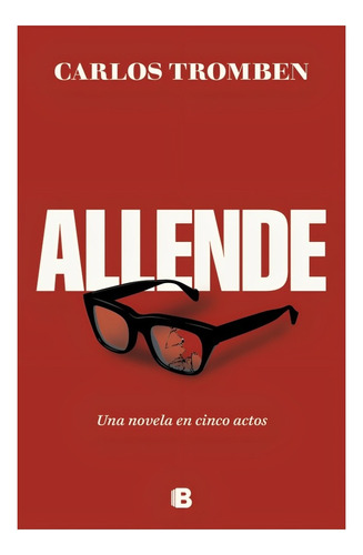 Libro Allende. Una Novela En Cinco Actos /487