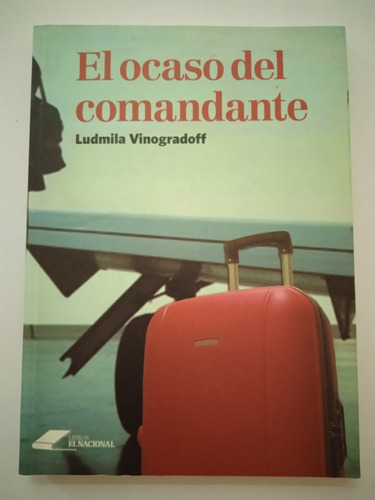 El Ocaso Del Comandante / Ludmila Vinogradoff