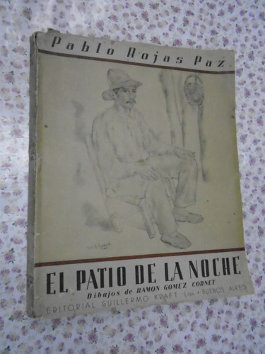 El Patio De La Noche - Rojas Paz - Guillermo Kraft Firmado!!