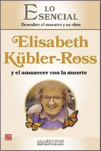 Elisabeth Kubler-ross Y El Amanecer Con La Muerte, De Einar Nord. Lo Esencial, Vol. 1. Editorial Ediciones Robinbook, S.l., Tapa Blanda En Español