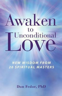 Libro Awaken To Unconditional Love : New Wisdom From 20 S...