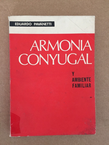 Libro Armonía Conyugal Y Ambiente Familiar Eduardo Pavanetti