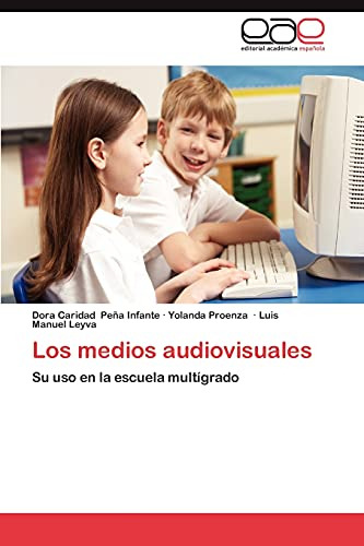 Los Medios Audiovisuales: Su Uso En La Escuela Multígrado