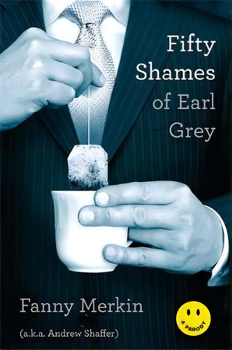 Fifty Shames Of Earl Grey, De Andrew Shaffer., Vol. 1. Editorial Ingram Publisher Services Us, Tapa Blanda En Inglés