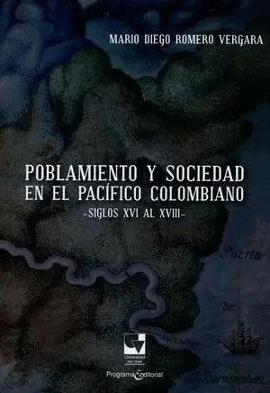 Libro Poblamiento Y Sociedad En El Pacífico Colombiano. Sigl