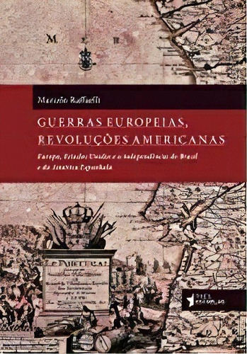 Guerras Europeias, Revoluções Americanas, De Marcelo Raffaelli. Editora Três Estrelas Em Português