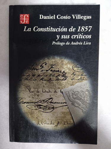 La Constitución De 1857 Y Sus Críticos./ Daniel Cosió