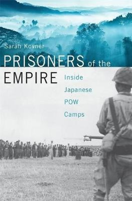 Prisoners Of The Empire : Inside Japanese Pow Camps - Sar...