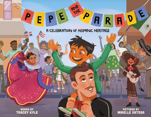 Pepe And The Parade: A Celebration Of Hispanic Heritage, De Kyle, Tracey. Editorial Little Bee Books, Tapa Dura En Inglés