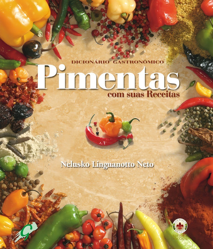Dicionário gastronômico - pimentas com suas receitas, de Nelusko Linguanotto. Editora GAIA - GLOBAL, capa mole em português, 2007