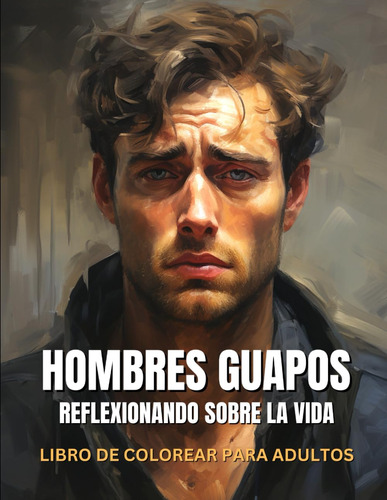 Hombres Guapos Reflexionando Sobre La Vida: Libro De C 616iy