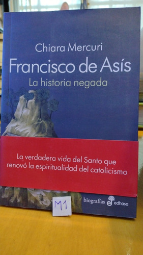 Francisco De Asís La Historia Negada Chiara Mercuri Ed