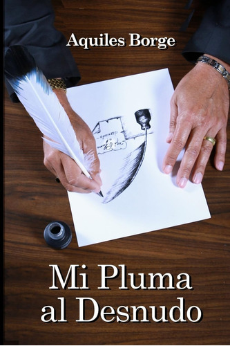 Libro: Mi Pluma Al Desnudo (spanish Edition)