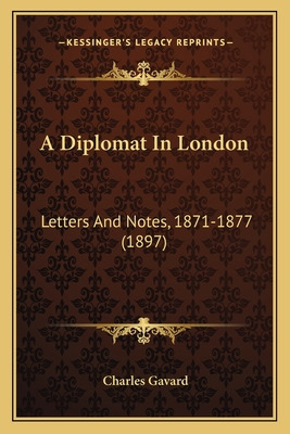 Libro A Diplomat In London: Letters And Notes, 1871-1877 ...