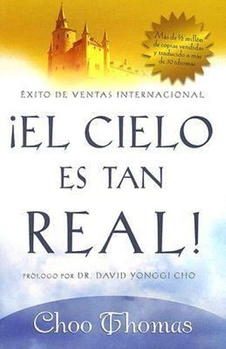 El Cielo Es Tan Real!, De Choo Thomas., Vol. No Aplica. Editorial Casa Creacion, Tapa Blanda En Español, 2009