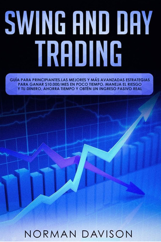 Libro: Swing & Day Trading: Guía Para Principiantes. Las Mej