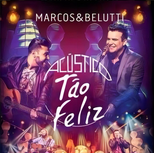 Cd Marcos & Belutti - Acústico / Tão Feliz