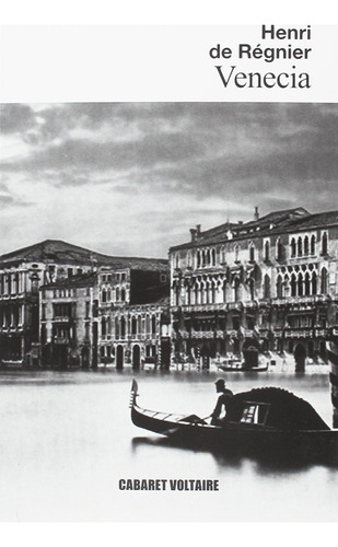 Venecia, de Henri De Regnier. Editorial Cabaret Voltaire, tapa blanda, edición 1 en español
