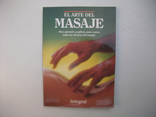 El Arte Del Masaje - Todas Sus Técnicas - Revista Integral