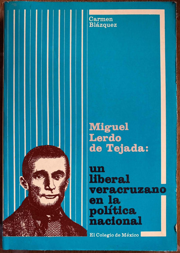 Miguel Lerdo De Tejada Un Liberal Veracruzano. C Blázquez