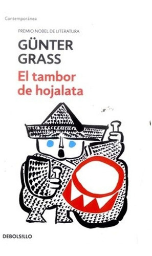El tambor de hojalata, de Günter Grass. Editorial Debolsillo, tapa blanda, edición 1 en español, 2016