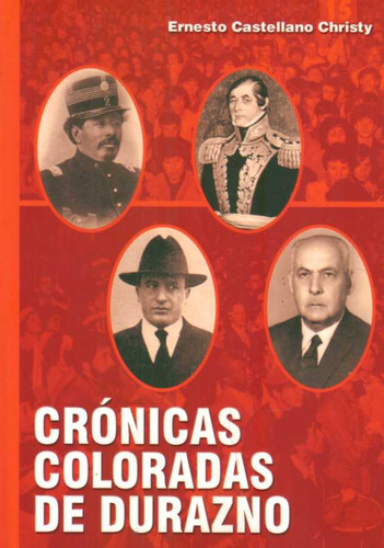 Cronicas Coloradas De Durazno - Castellano Christy, Ernesto