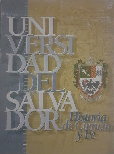 Universidad Del Salvador Historia De Ciencia Y Fe