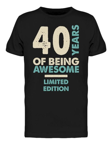 40 Años Siendo Edición Limitada Camiseta De Hombre