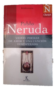 Veinte Poemas Y Una Cancion Desesperada Pablo Neruda