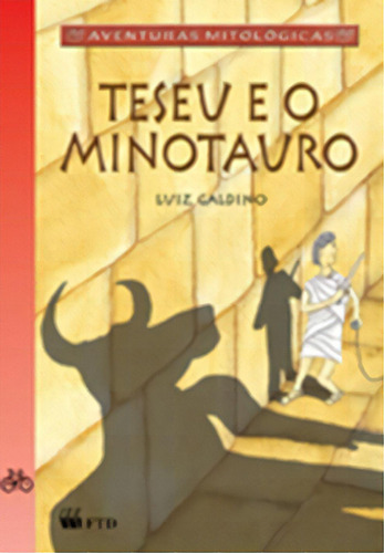 Teseu e o Minotauro, de Galdino, Luiz. Editora FTD Educação, capa mole, edição 1 em português, 2006