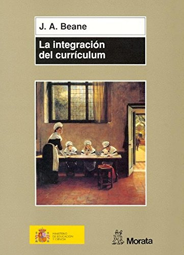 La Integracion Del Curriculum: El Diseño Del Nucleo De La Ed