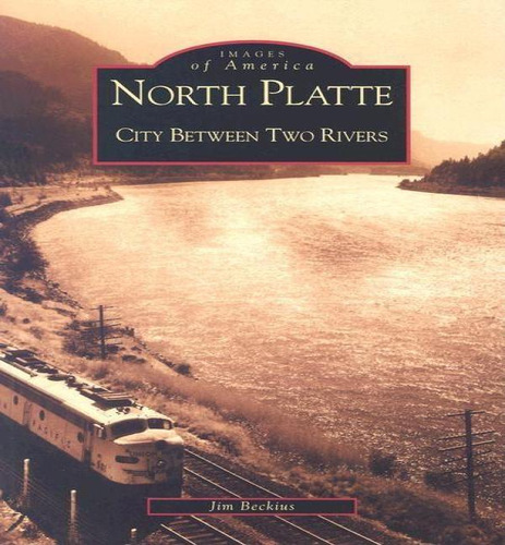 North Platte, De Jim Beckius. Editorial Arcadia Publishing (sc), Tapa Blanda En Inglés
