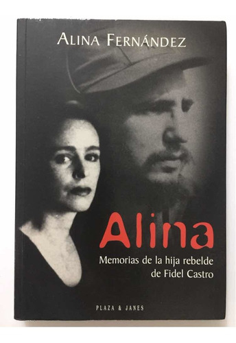 Alina, Memorias De La Hija Rebelde Fidel Castro 1ra Ed 1997