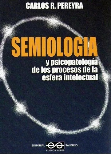 Semiologia Y Psicopatologia De Los Procesos De La Esfera Intelectual, De Carlos R. Pereyra. Editorial Editorial Salerno En Español