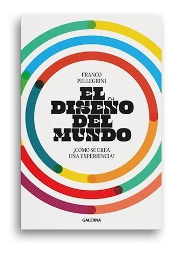 Libro El Diseño Del Mundo - Franco Pellegrini - Galerna