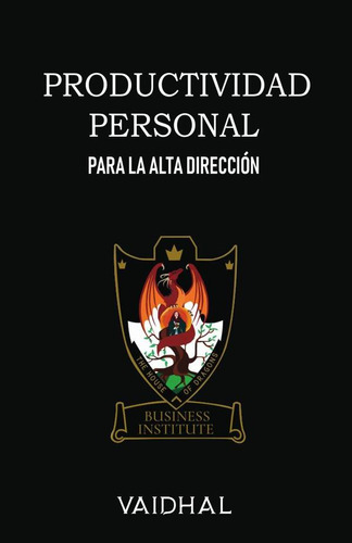 Productividad Personal: Para la Alta Dirección, de . Vaidhal. Editorial Ibukku, tapa blanda en español, 2023