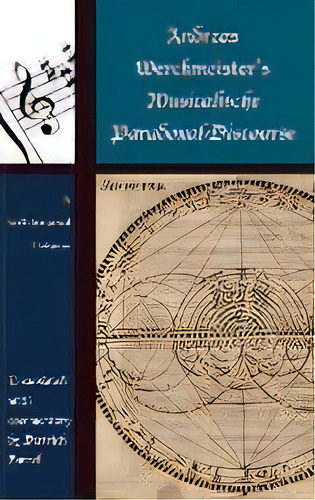 Andreas Werckmeister's Musicalische Paradoxal-discourse : A Well-tempered Universe, De Dietrich Bartel. Editorial Lexington Books, Tapa Dura En Inglés
