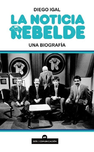 Noticia Rebelde, La - Diego Igal