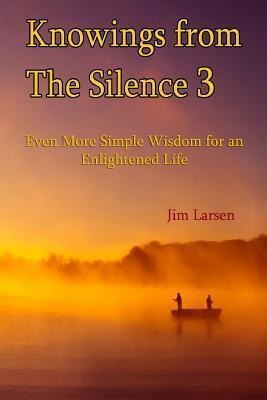 Knowings From The Silence Vol. 3 - Jim Larsen (paperback)