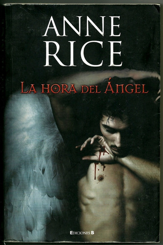 La Hora Del Ángel. Anne Rice (Usado)