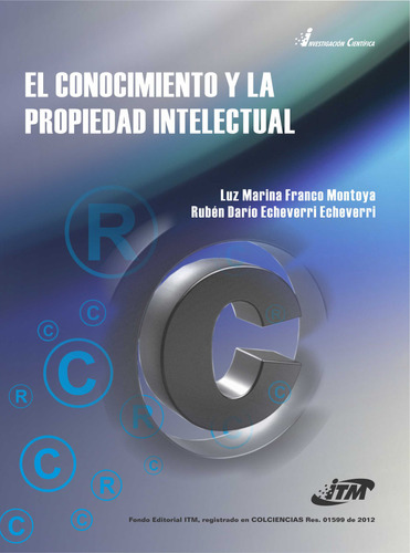 El Conocimiento Y La Propiedad Intelectual, De Rubén Darío Echeverri Echeverri, Luz Marina Franco Montoya. Editorial Itm, Tapa Blanda, Edición 2012 En Español