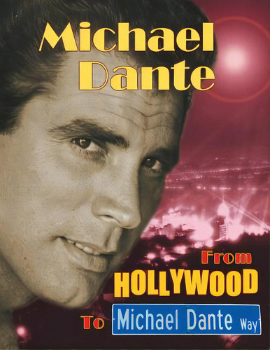 Michael Dante: From Hollywood To Michael Dante Way, De Dante, Michael. Editorial Bearmanor Media, Tapa Blanda En Inglés