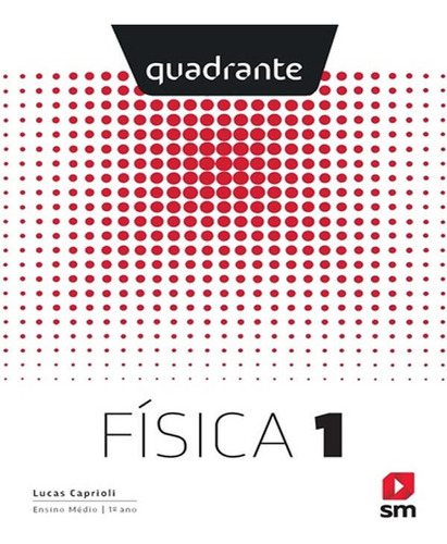 Quadrante Fisica 1 Ano Em: Quadrante Fisica 1 Ano Em, De Caprioli, Lucas. Editora Edicoes Sm - Didatico, Capa Mole Em Português