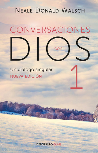 Conversaciones con Dios ( Conversaciones con Dios 1 ), de Walsch, Neale Donald. Serie Conversaciones con Dios, vol. 0.0. Editorial Debolsillo, tapa blanda, edición 2.0 en español, 2017