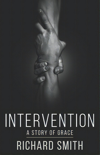 Intervention: A Story Of Grace, De Smith, Richard. Editorial Lightning Source Inc, Tapa Blanda En Inglés