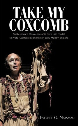 Libro Take My Coxcomb : Shakespeare's Clown-servants From...