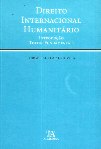 Livro Direito Internacional Humanitário, De Jorge Bacelar Gouveia (). Editora Almedina, Capa Mole Em Português, 2006