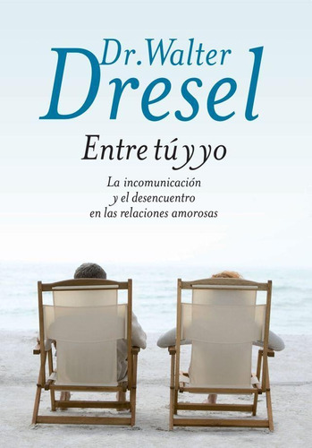 Entre Tu Y Yo, De Dresel, Walter. Editorial Grijalbo, Tapa Encuadernación En Tapa Blanda O Rústica En Español