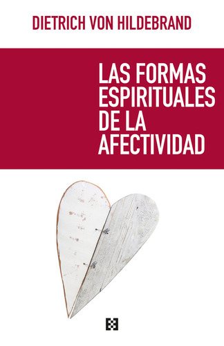 Formas Espirituales De La Afectividad,las - Von Hildebrand,